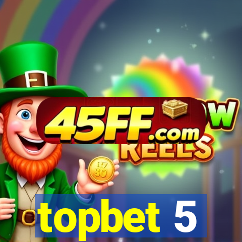 topbet 5